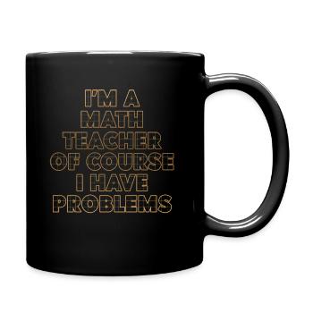 Je suis un professeur de mathématiques Bien sûr que j’ai des problèmes - Mug uni - noir - Droite