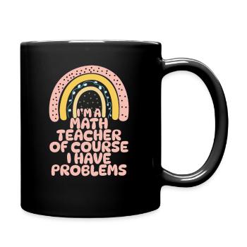 Je suis un professeur de mathématiques Bien sûr que j’ai des problèmes - Mug uni - noir - Droite