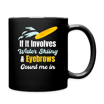 When it comes to water skiing and eyebrows, count - Full Colour Mug - black - Right