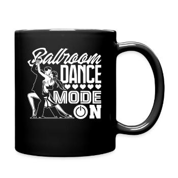 Ballroom Dancer Ballroom Dance Mode On - Full Colour Mug - black - Right