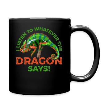 Ich Höre, Was Der Drache Sagt, T-Shirt - Tasse einfarbig - Schwarz - Rechts