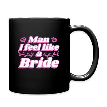Man i feel like a bride - Tasse einfarbig - Schwarz - Rechts