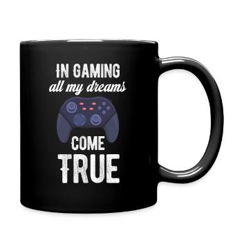In gaming, all my dreams come true more fun - Full Colour Mug - black - Right