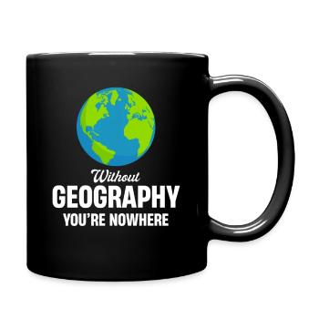 Ohne Geographie Sind Sie Nirgendwo, - Tasse einfarbig - Schwarz - Rechts