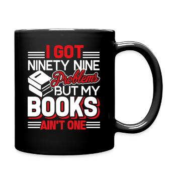 I Got 99 Problems But My Books Ain't One - Full Colour Mug - black - Right