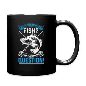 To fish or not to fish? What a stupid question - Full Colour Mug - black - Right