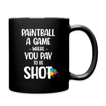 Paintball: Ein Spiel, Bei Dem Sie Dafür Bezahlen, - Tasse einfarbig - Schwarz - Rechts
