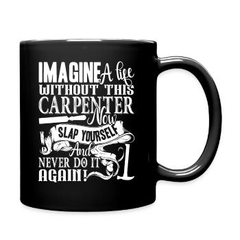 Carpenter Life Without Carpenter - Full Colour Mug - black - Right