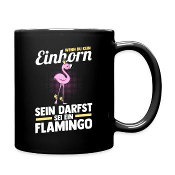 Wenn du kein Einhorn sein darfst sei ein Flamingo - Tasse einfarbig - Schwarz - Rechts