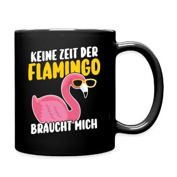 Keine Zeit der Flamingo braucht mich - Tasse einfarbig - Schwarz - Rechts