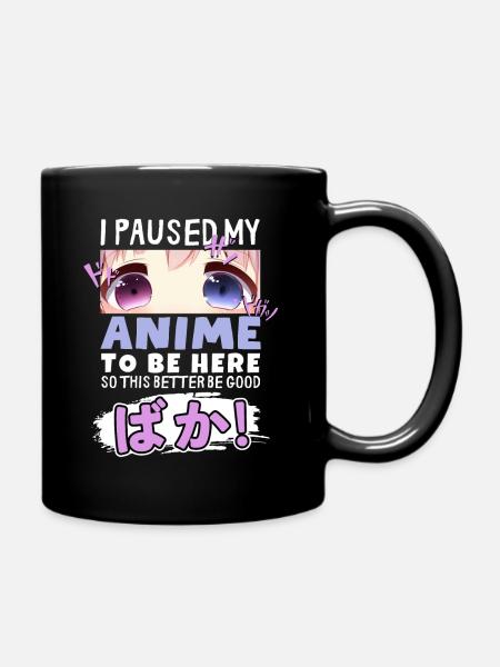 I Paused My Anime To Be Here BAKA! Kawaii Otaku - Full Colour Mug - black