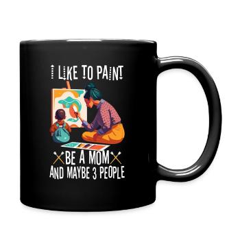 I like to paint be a Mom and maybe 3 people - Tasse einfarbig - Schwarz - Rechts