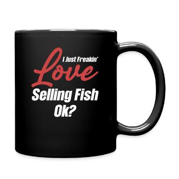 I just love selling fish, ok? - Full Colour Mug - black - Right