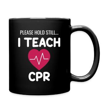 Please keep still. I teach CPR!! - Full Colour Mug - black - Right