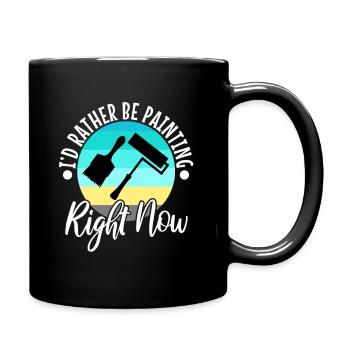 I'd rather be painting - Tasse einfarbig - Schwarz - Rechts