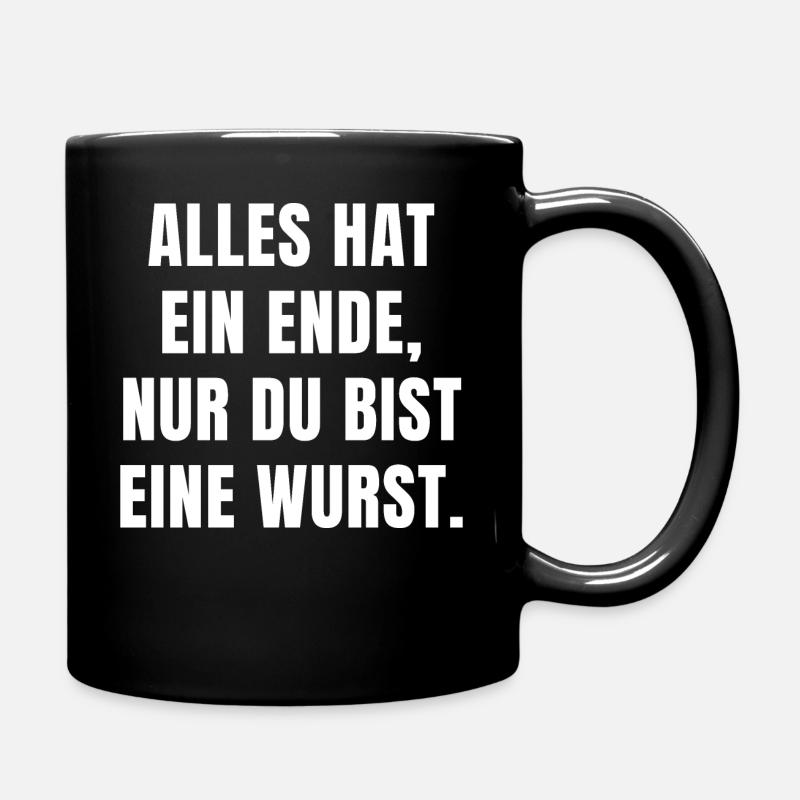 ALLES HAT EIN ENDE, NUR DU BIST EINE WURST. - Tasse einfarbig - Schwarz