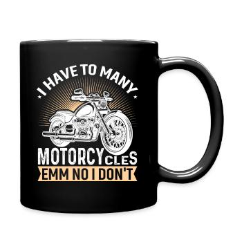 Ich Habe Zu Viele Motorräder ...Emm Nein Habe Ich - Tasse einfarbig - Schwarz - Rechts