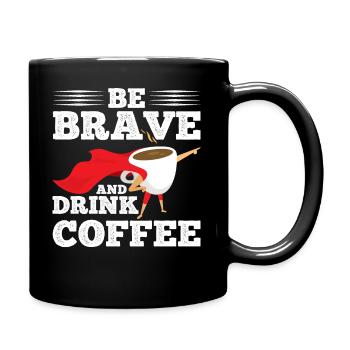 Be brave and drink coffee - Full Colour Mug - black - Right