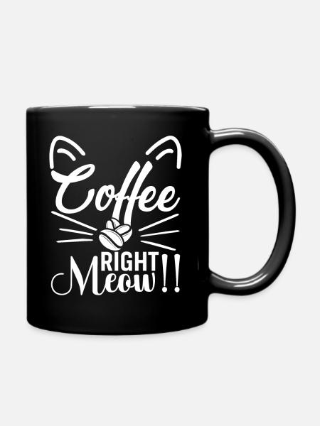 Kaffee... Genau Miau!! - Tasse einfarbig - Schwarz