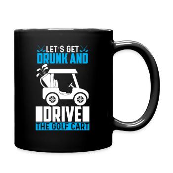 Betrinken Wir Uns Und Fahren Mit Dem Golfwagen - Tasse einfarbig - Schwarz - Rechts