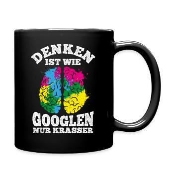 Denken Ist Wie Googlen Nur Krasser Lustiger Spruch - Tasse einfarbig - Schwarz - Rechts