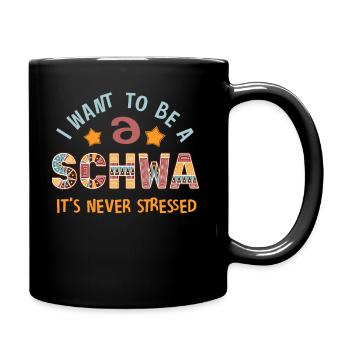 I Want To Be A Schwa Its Never Stressed - Full Colour Mug - black - Right
