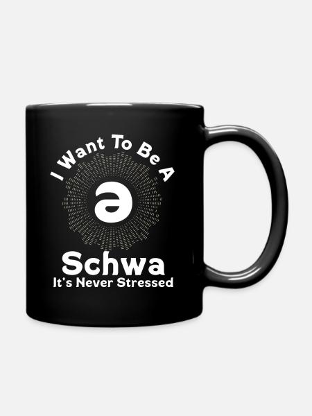Ich will ein Schwa sein, der nie gestresst ist - Tasse einfarbig - Schwarz