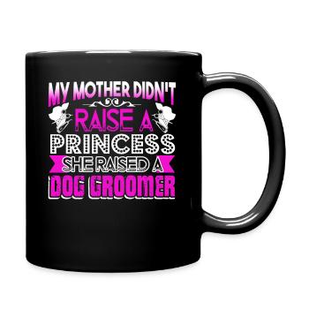 Dog Groomer My Mother Raised A Dog Groomer - Full Colour Mug - black - Right