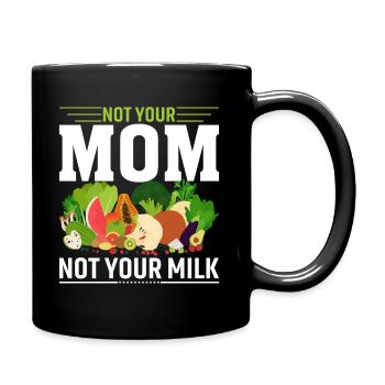 Not your mother, not your milk - Full Colour Mug - black - Right