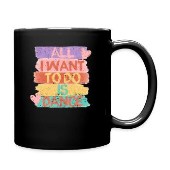 I Just Want To Dance Hip Hop HipHop Dancer - Full Colour Mug - black - Right