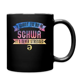 I Want To Be A Schwa Its Never Stressed - Full Colour Mug - black - Right