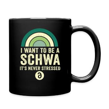 Ich will ein Schwa sein, der nie gestresst ist - Tasse einfarbig - Schwarz - Rechts