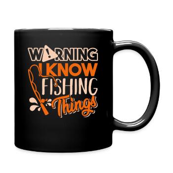 Fishing Warning I Know Fishing Things - Full Colour Mug - black - Right