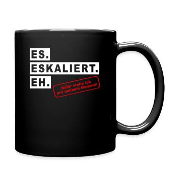 It's escalating anyway - that's what I stand for with my name - Full Colour Mug - black - Right