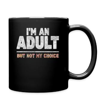 Je suis un adulte, mais pas par choix - Mug uni - noir - Droite