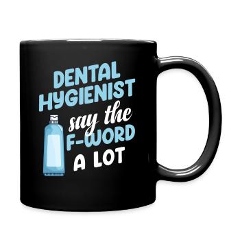 Dentalhygieniker Sagen Das F-wort Viel Zahnarzt - Tasse einfarbig - Schwarz - Rechts