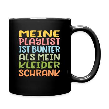 Meine Playlist ist bunter als mein Kleiderschrank - Tasse einfarbig - Schwarz - Rechts