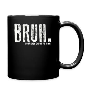 Bruh, früher bekannt als Mama - Tasse einfarbig - Schwarz - Rechts