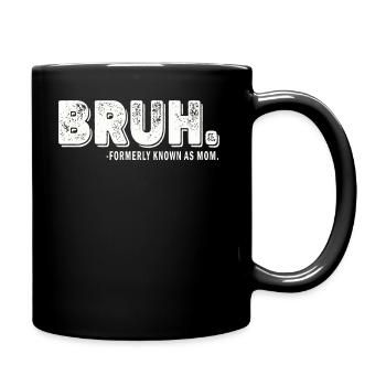 Bruh, früher bekannt als Mama - Tasse einfarbig - Schwarz - Rechts