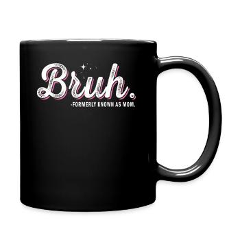 Bruh, früher bekannt als Mama - Tasse einfarbig - Schwarz - Rechts