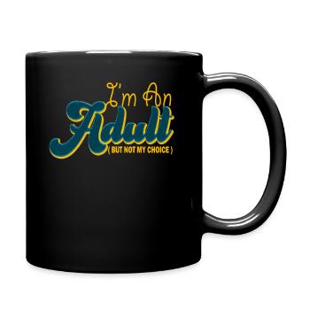 Je suis adulte, mais pas par choix - Mug uni - noir - Droite