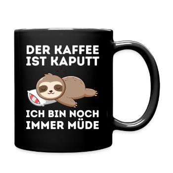 Der Kaffee ist kaputt ich bin noch müde Faultier - Tasse einfarbig - Schwarz - Rechts