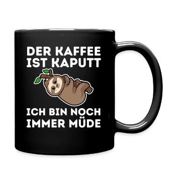 Der Kaffee ist kaputt ich bin noch müde Faultier - Tasse einfarbig - Schwarz - Rechts