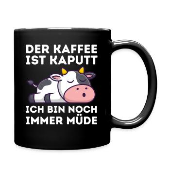 Der Kaffee ist kaputt ich bin noch müde Kuh - Tasse einfarbig - Schwarz - Rechts