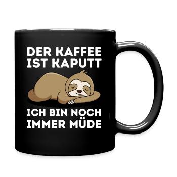 Der Kaffee ist kaputt ich bin noch müde Faultier - Tasse einfarbig - Schwarz - Rechts
