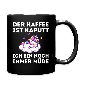 Der Kaffee ist kaputt ich bin noch müde Einhorn - Tasse einfarbig - Schwarz - Rechts