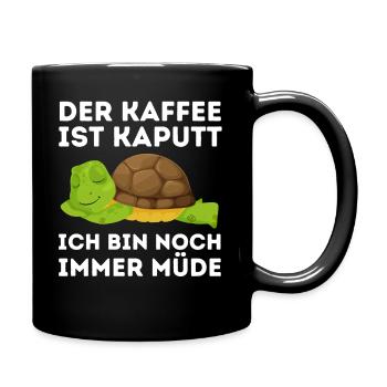Der Kaffee ist kaputt bin noch müde Schildkröte - Tasse einfarbig - Schwarz - Rechts