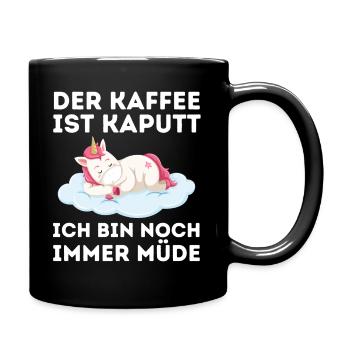 Der Kaffee ist kaputt ich bin noch müde Einhorn - Tasse einfarbig - Schwarz - Rechts