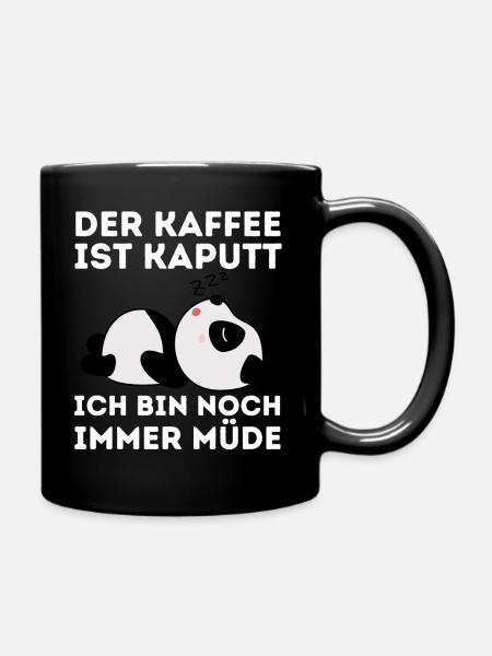 Der Kaffee ist kaputt ich bin noch müde Panda - Tasse einfarbig - Schwarz