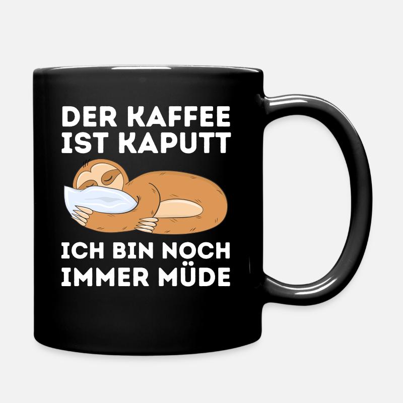 Der Kaffee ist kaputt ich bin noch müde Faultier - Tasse einfarbig - Schwarz